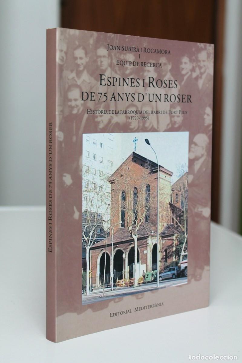 Livres d'occasion: Joan Subir&agrave; i altres - Espines i roses de 75 anys d'un roser. Hist&ograve;ria parr&ograve;quia del barri Fort Pius