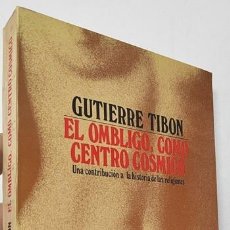 Libros de segunda mano: EL OMBLIGO, COMO CENTRO CÓSMICO - GUTIERRE TIBON. Lote 401062259