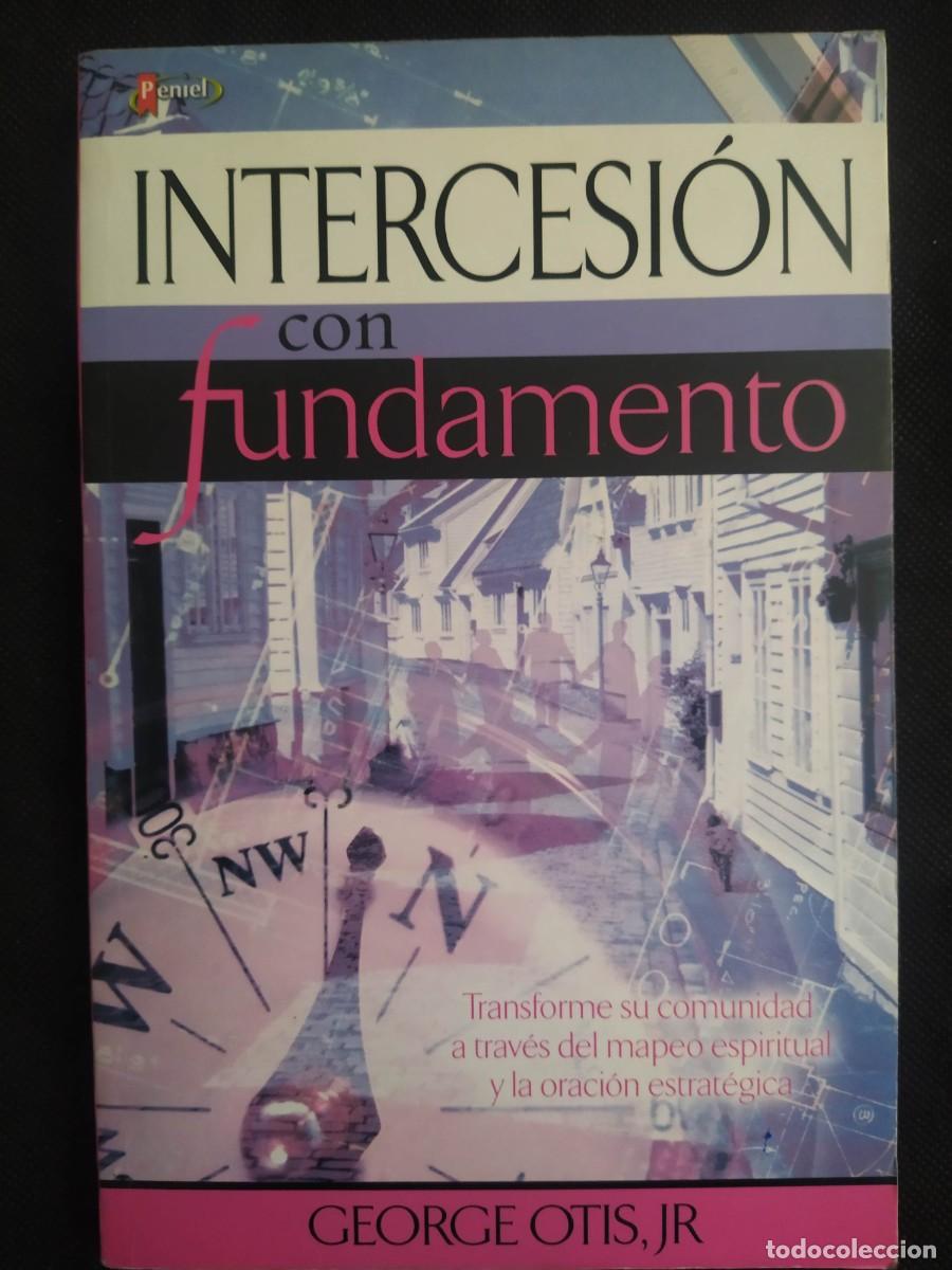 Libros de segunda mano: Intercesion con Fundamento - George Otis, Jr - Foto 1