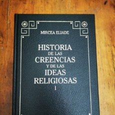 Libros de segunda mano: ELIADE, MIRCEA. HISTORIA DE LAS CREENCIAS Y DE LAS IDEAS RELIGIOSAS. I. Lote 401848179