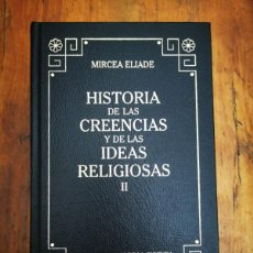 Libros de segunda mano: ELIADE, MIRCEA. HISTORIA DE LAS CREENCIAS Y DE LAS IDEAS RELIGIOSAS. II. Lote 401848319