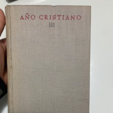 Libros de segunda mano: AÑO CRISTIANO III. VARIOS AUTORES LAMBERTO DE ECHEVERRÍA. BERNARDINO LLORCA ENTRE OTROS.. Lote 402266109