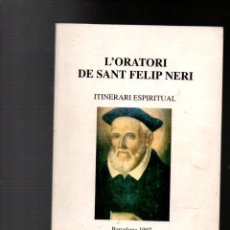 Libros de segunda mano: L'ORATORI DE SANT FELIP NERI. ITINERARI ESPIRITUAL. BARCELONA 1997. Lote 403247704
