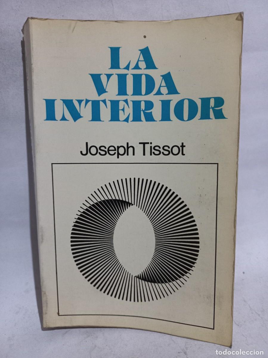 Libros de segunda mano: Joseph Tissot - La Vida Interior - 1958 - Foto 1