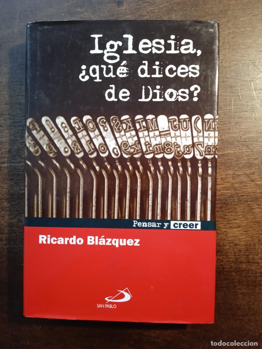 Libros de segunda mano: Ricardo Bl&aacute;zquez. IGLESIA &iquest;QU&Eacute; DICES DE DIOS? - Foto 1