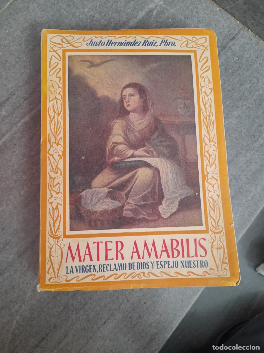 Libros de segunda mano: Libro religi&oacute;n Mater Amabilis La virgen reclamo de dios y espejo nuestro Justo Hern&aacute;ndez Ruiz Soria