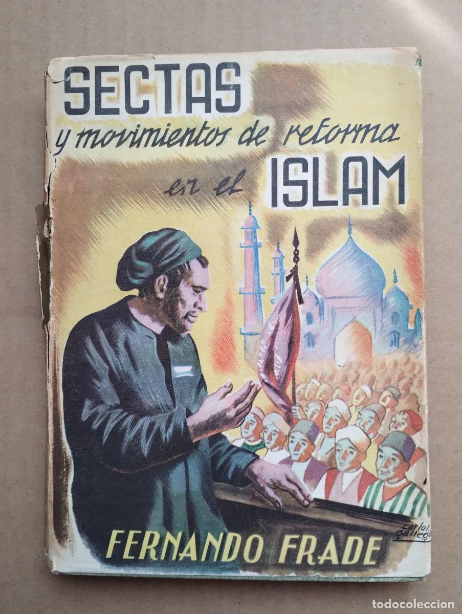 Libros de segunda mano: Sectas y Movimientos de Reforma en el Islam. Fernado Frade 1&ordf; Edici&oacute;n 1952