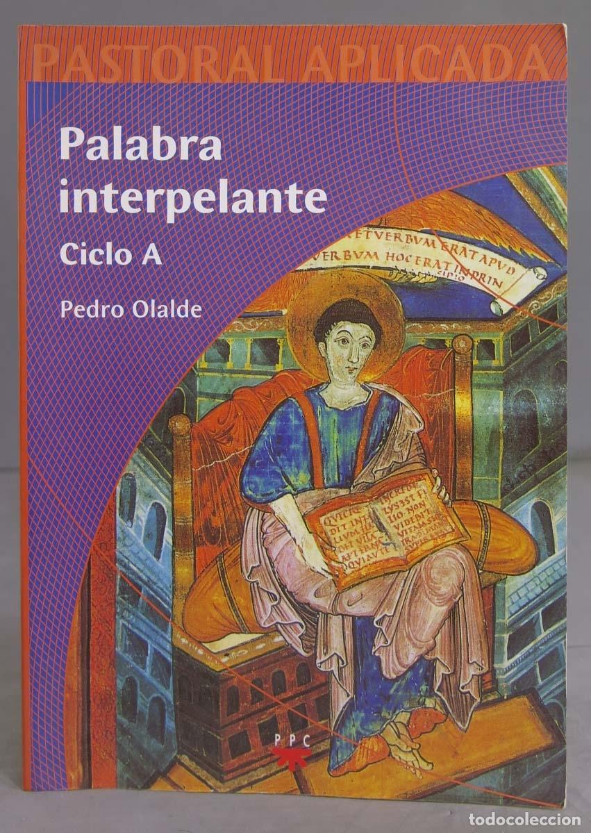 Gebrauchte B&uuml;cher: Palabra interpelante. Ciclo A. Pedro Olalde Biain
