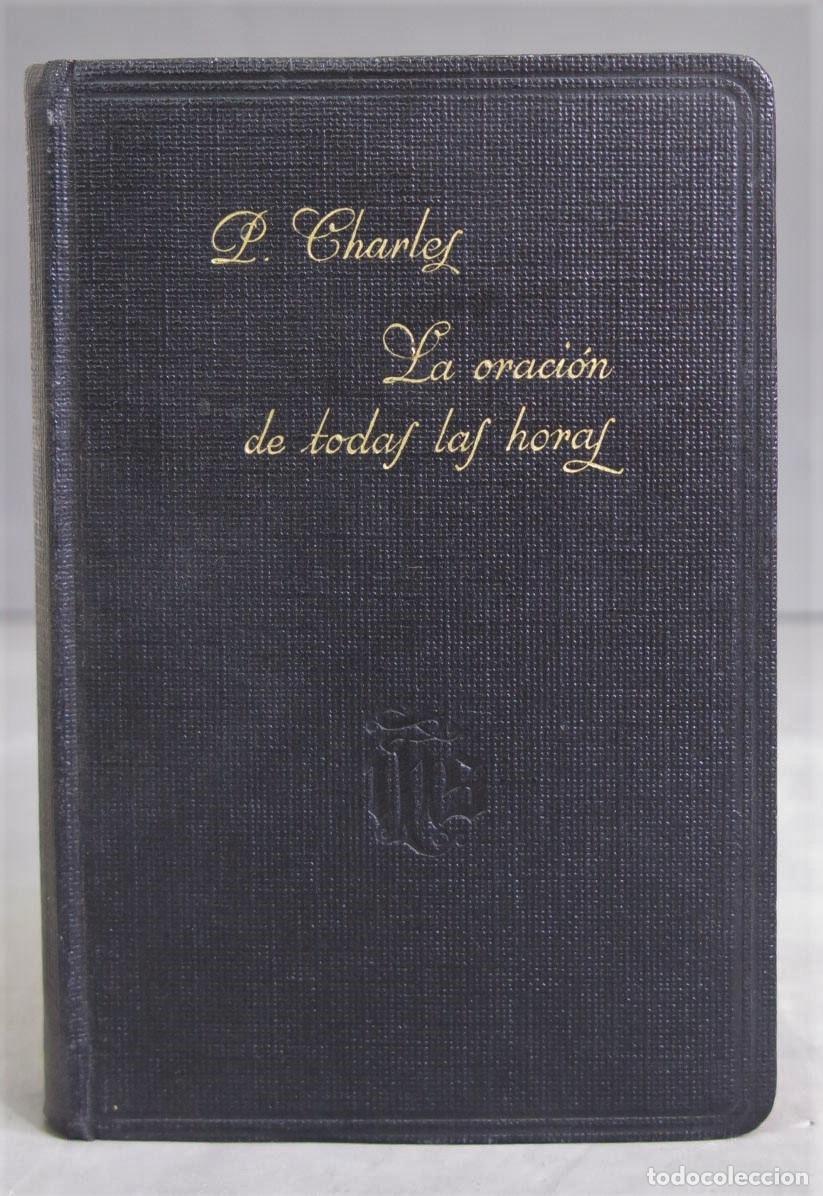 Second hand books: LA ORACION DE TODAS LAS HORAS. Meditaciones asc&eacute;ticas. CHARLES. 1950