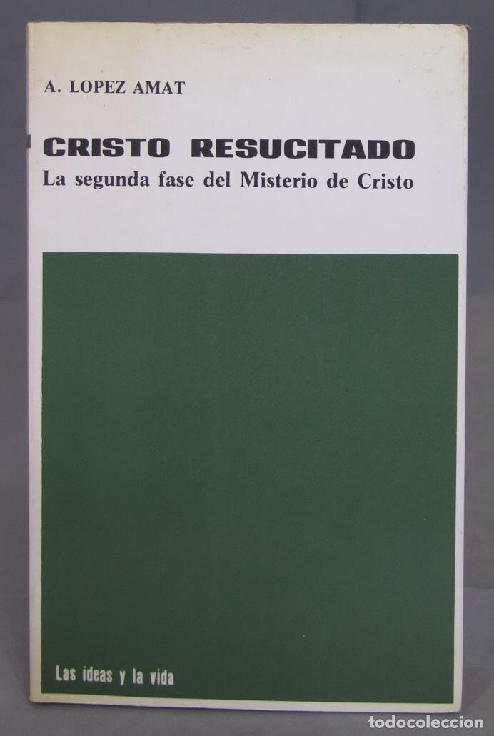 Second hand books: CRISTO RESUCITADO. LA SEGUNDA FASE DEL MISTERIO DE CRISTO. LOPEZ AMAT