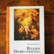 Libros de segunda mano: HOEVELS, FRITZ ERIK. RELIGIÓN DELIRIO COLECTIVO: ENSAYOS RECOPILADOS SOBRE EL PSICOANÁLISIS DE LA RE