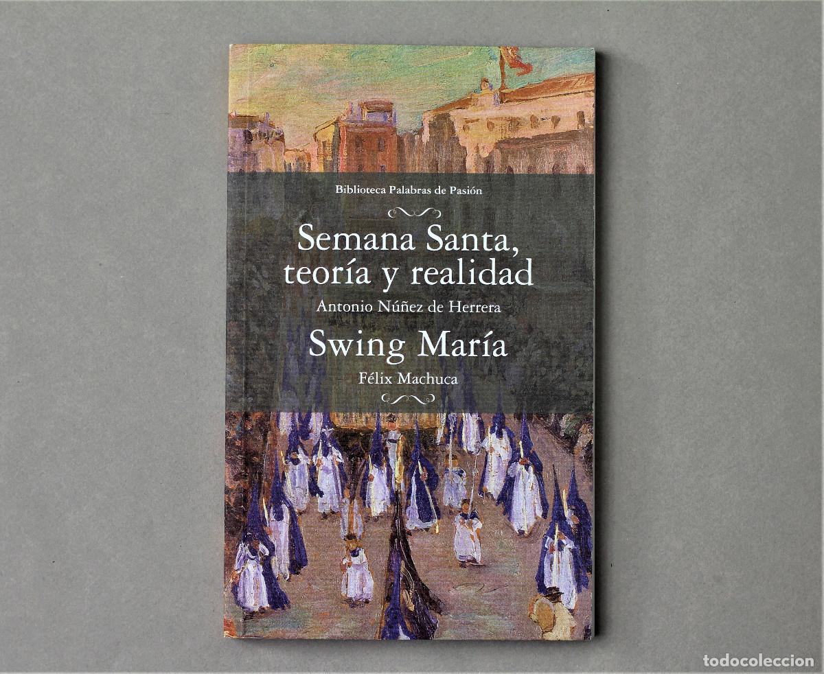 Libros de segunda mano: SEMANA SANTA-ANTONIO NU&Ntilde;EZ//SWING MARIA-FELIX MACHUCA//ABC//SEVILLA,2013
