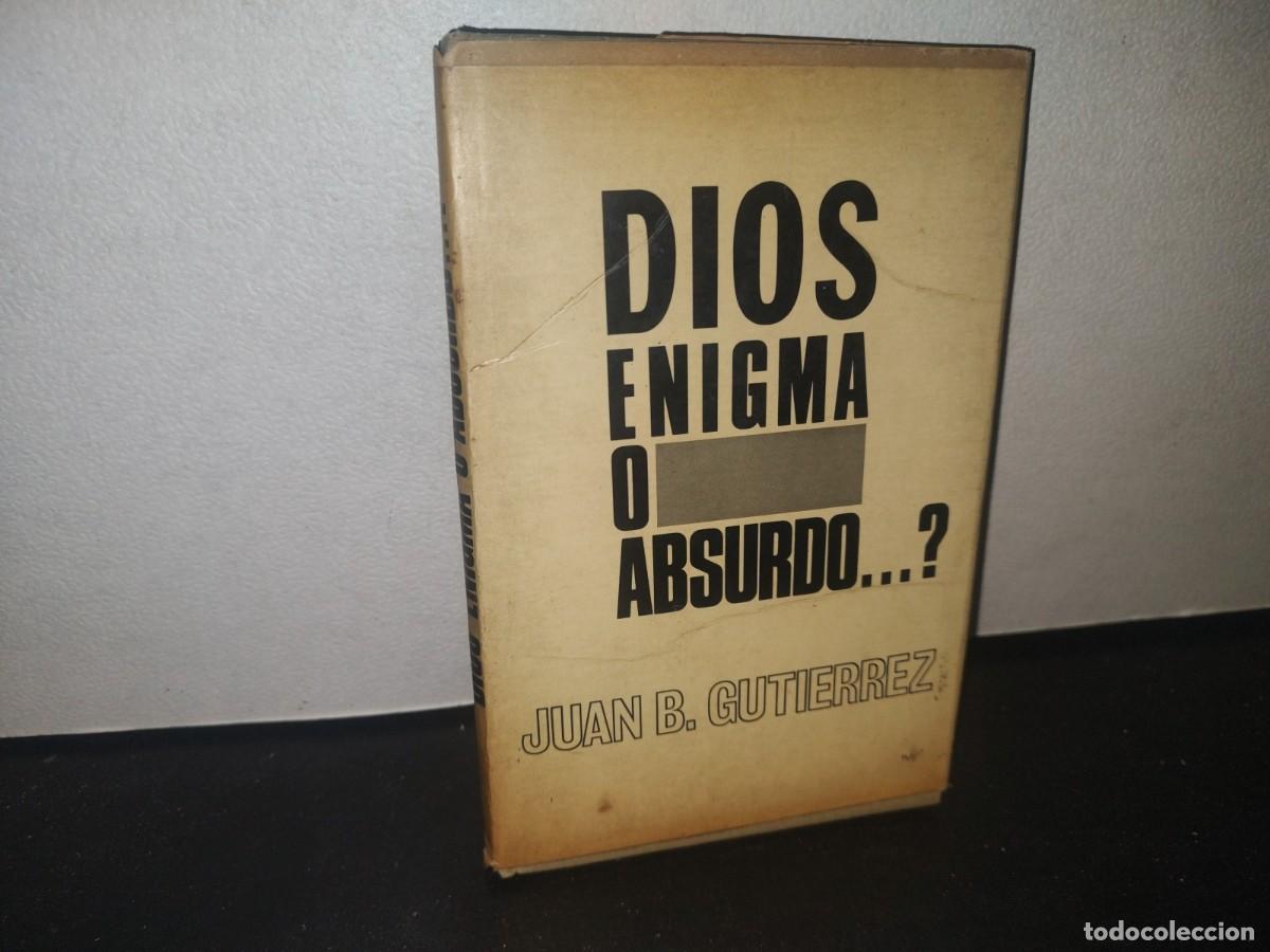 Second hand books: 23- DIOS, ENIGMA O ABSURDO...? - JUAN B. GUTI&Eacute;RREZ - 1967