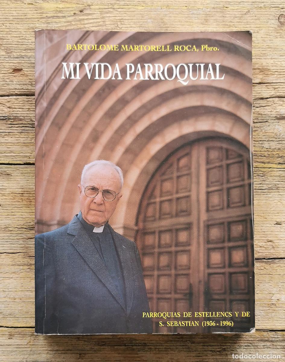 Libros de segunda mano: MI VIDA PARROQUIAL. BARTOLOME MARTORELL ROCA. PARROQUIAS DE ESTELLENCS I DE S. SEBASTIAN (MALLORCA).