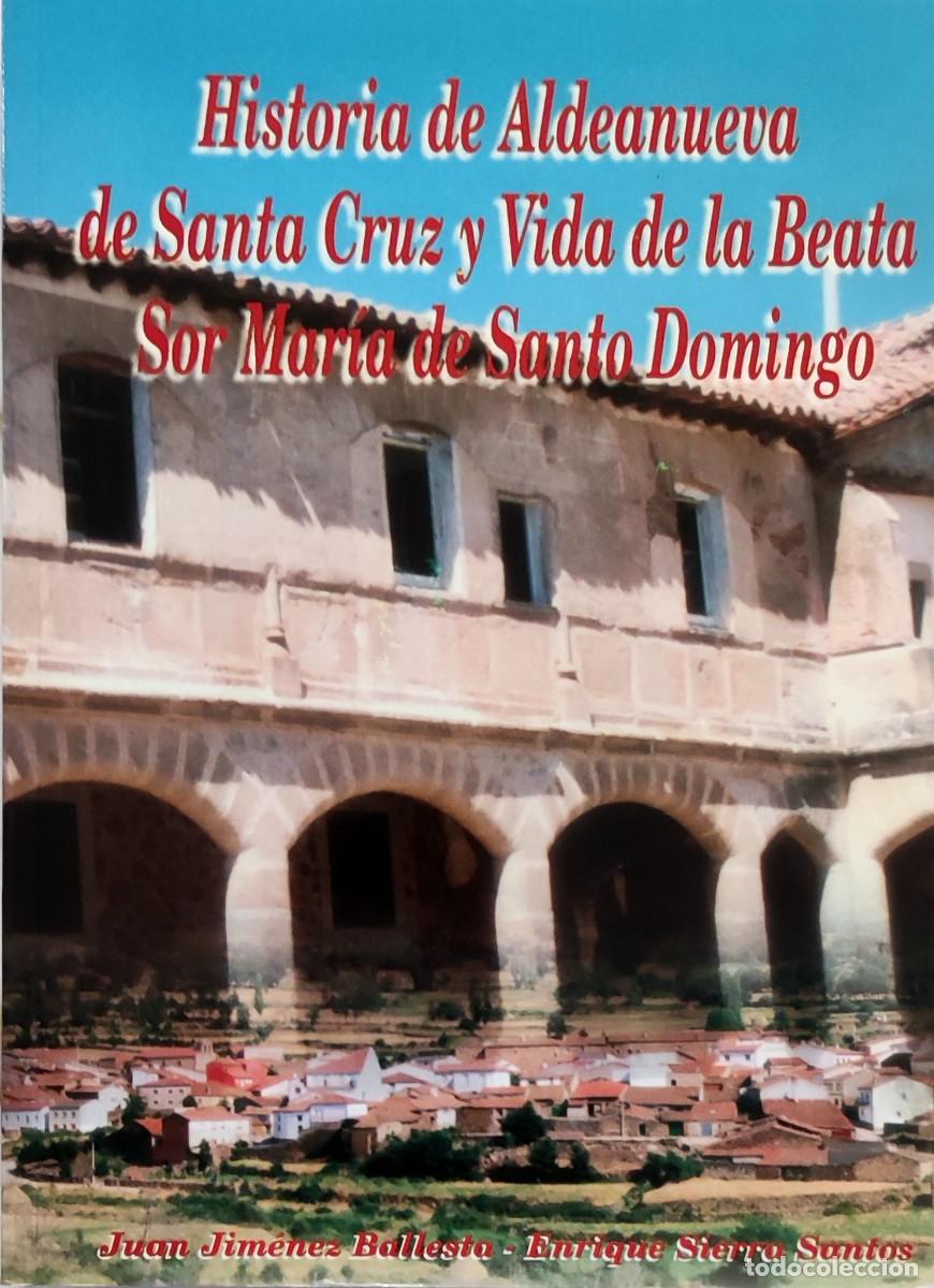 Livres d'occasion: HISTORIA DE ALDEANUEVA DE SANTA CRUZ Y VIDA DE LA BEATA SOR MAR&Iacute;A DE SANTO DOMINGO. &Aacute;VILA, 1999.