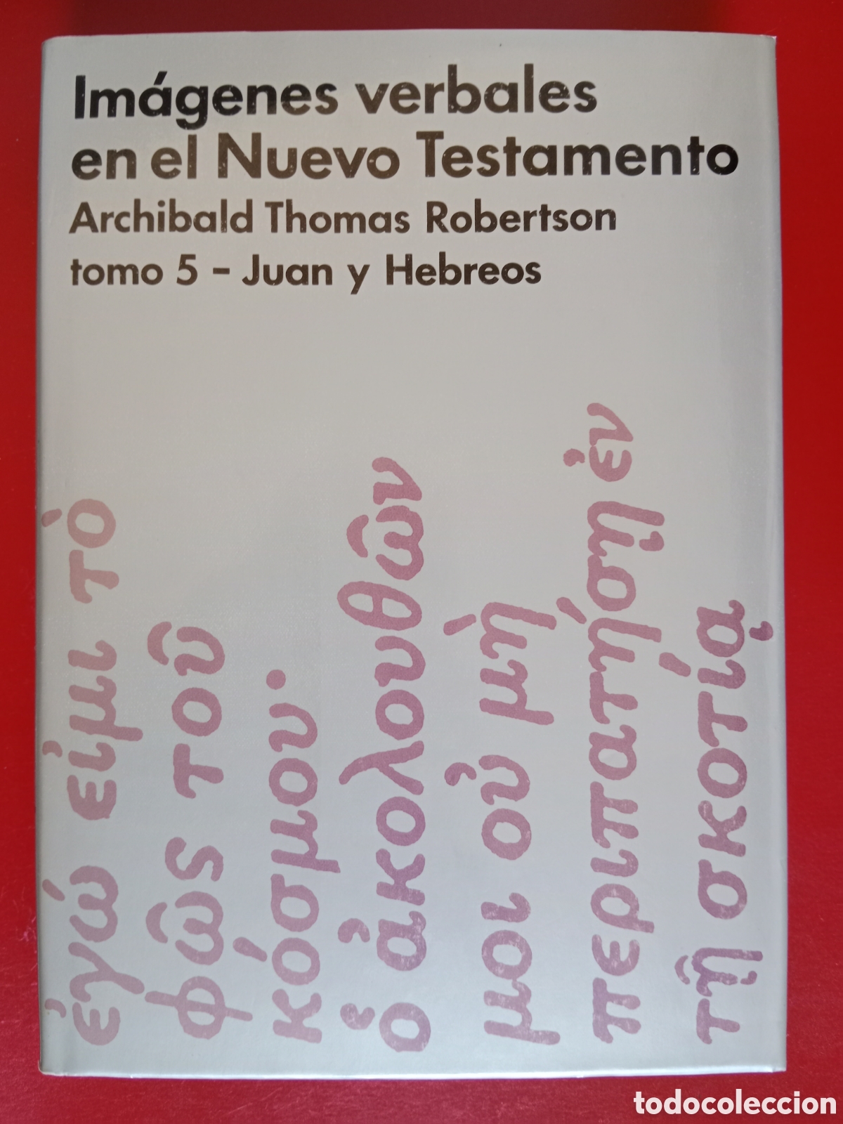 Libros de segunda mano: IM&Aacute;GENES VERBALES EN EL NUEVO TESTAMENTO, TOMO 5 , JUAN Y HEBREOS , THOMAS ROBERTSON,
