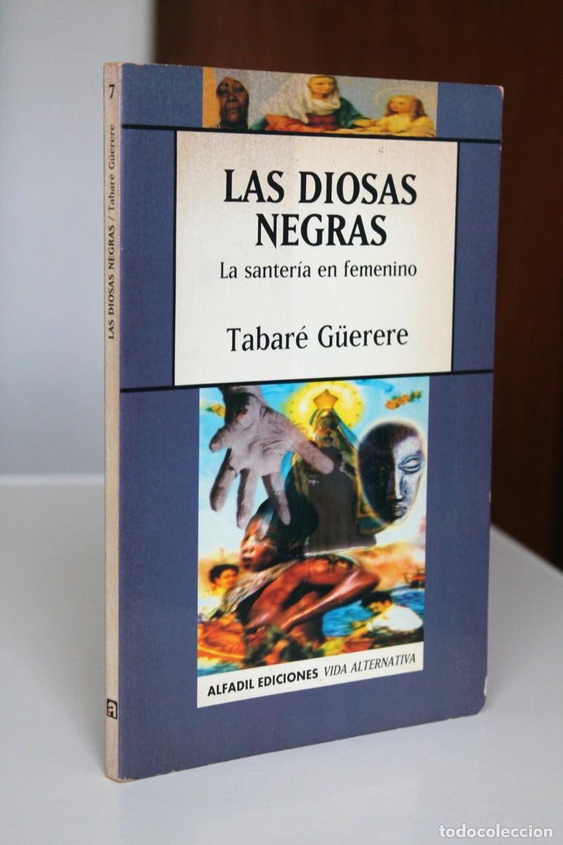 Second hand books: Tabar&eacute; G&uuml;erere - Las diosas negras. La santer&iacute;a en femenino - Alfadil