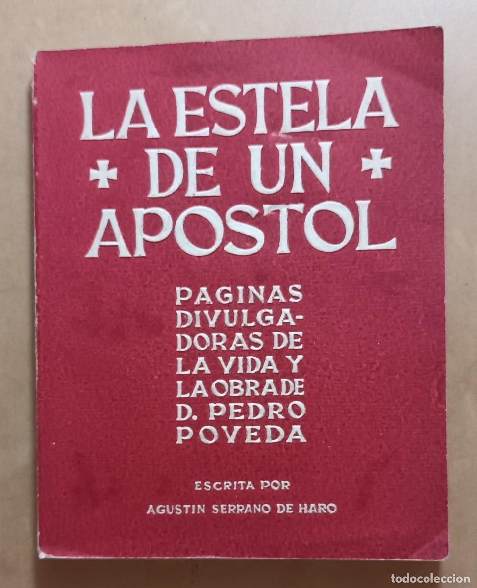 Second hand books: LA ESTELA DE UN APOSTOL, VIDA Y OBRA DE D. PEDRO POVEDA - AGUSTIN SERRANO DE HARO - 1942