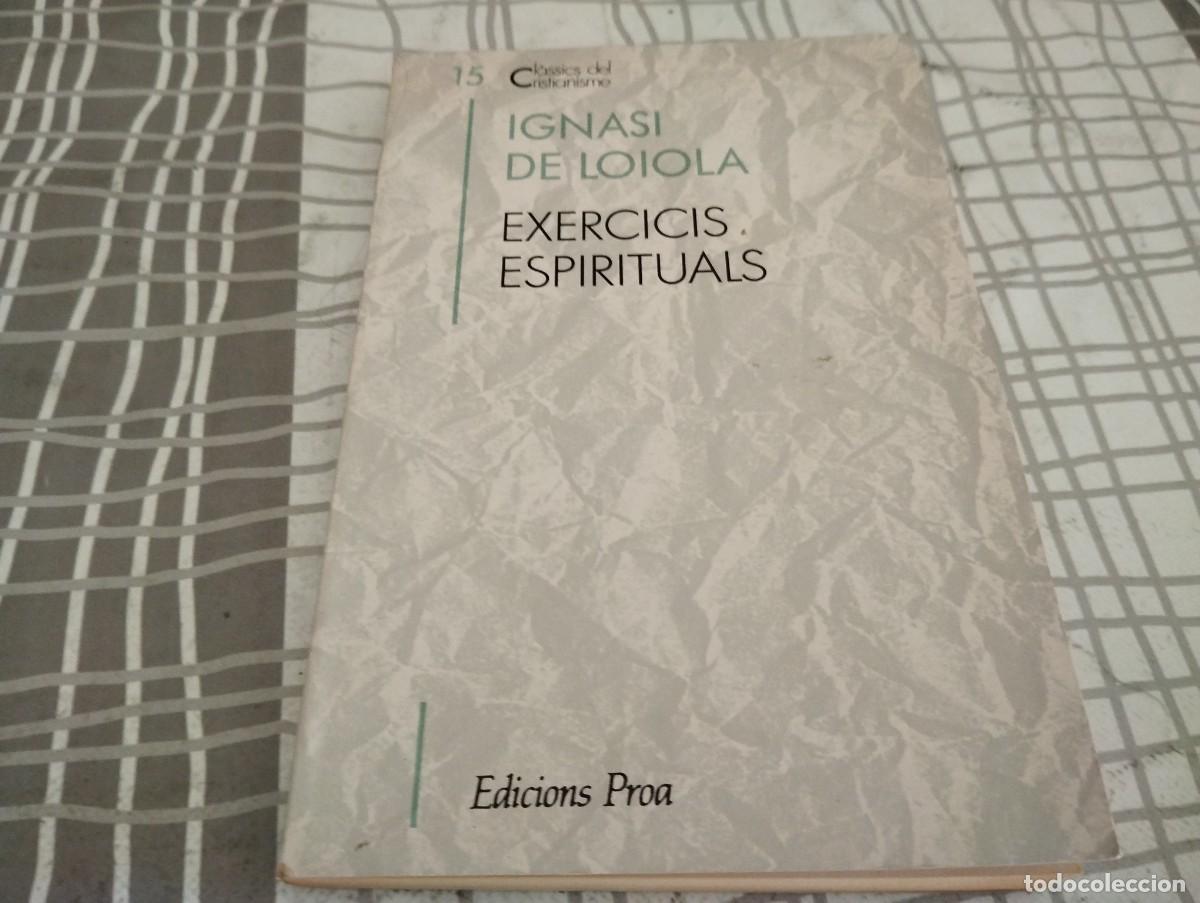 Libros de segunda mano: EXERCICIS ESPIRITUALS CLASSICS DEL CRISTIANISME 15 IGNASI DE LOIOLA ED.PROA 1991