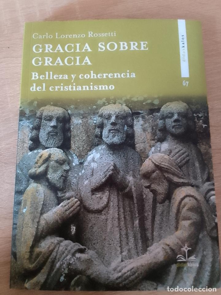 Libri di seconda mano: Carlo Lorenzo Rossetti: Gracia sobre Gracia. Belleza y coherencia del cristianismo
