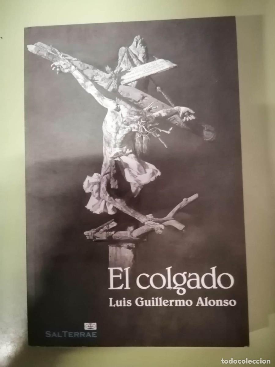 Libros de segunda mano: EL COLGADO (LUIS GUILLERMO ALONSO) - Foto 1