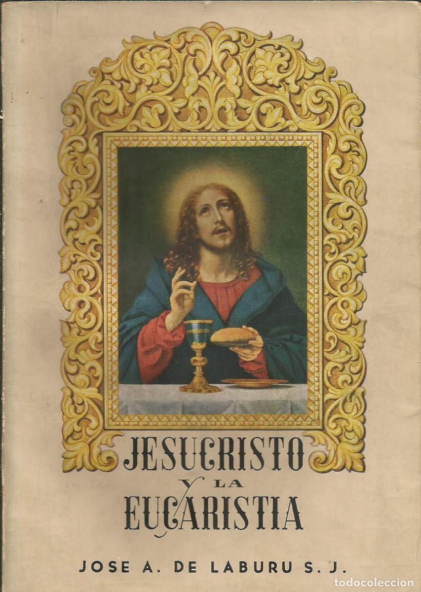 Libros de segunda mano: Jesucristo y la Eucarist&iacute;a. Jos&eacute; A. de Laburu - Foto 1