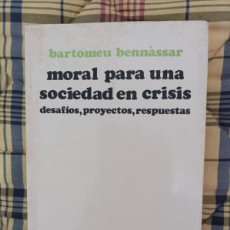 Libros de segunda mano: MORAL PARA UNA SOCIEDAD EN CRISIS. B. BENNASSAR. EDS. SÍGUEME, 1986.