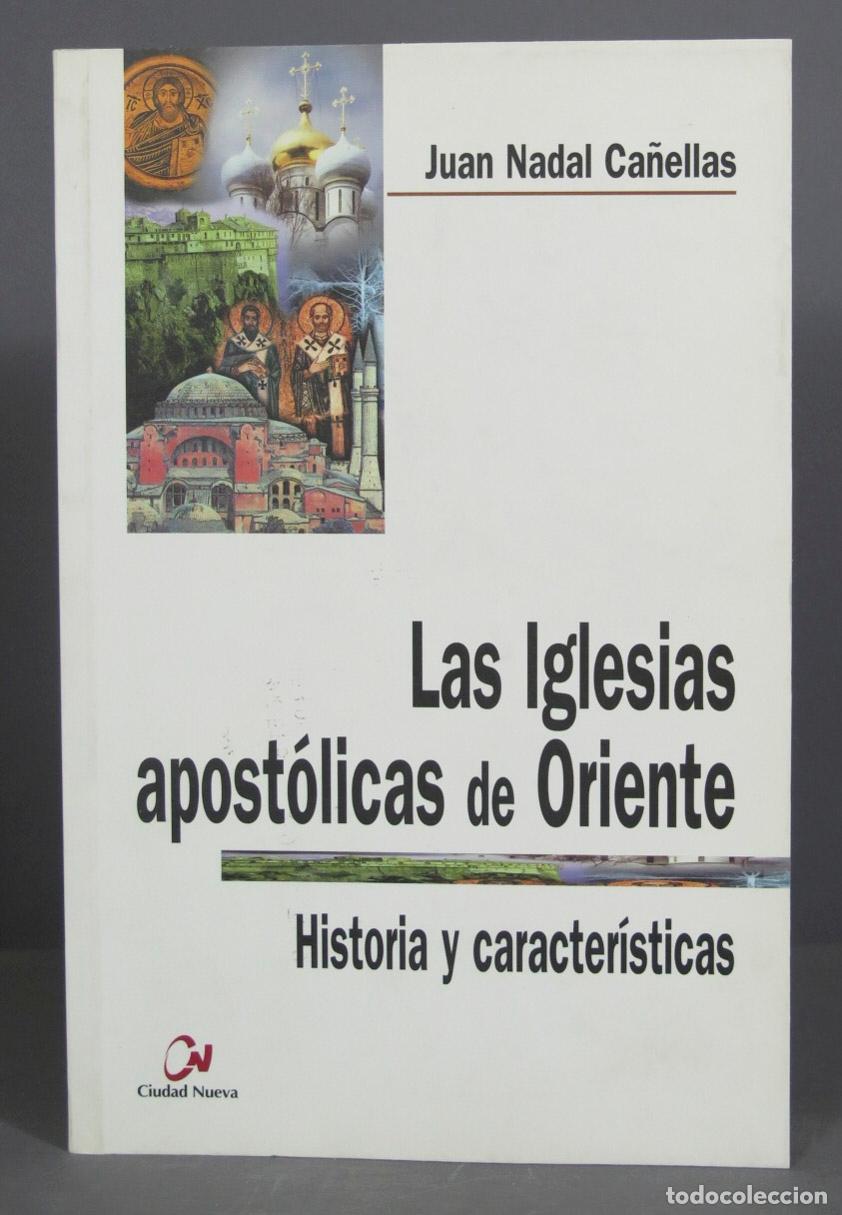 Libros de segunda mano: LAS IGLESIAS APOSTOLICAS DE ORIENTE. Historia y caracter&iacute;sticas. NADAL CA&Ntilde;ELLAS