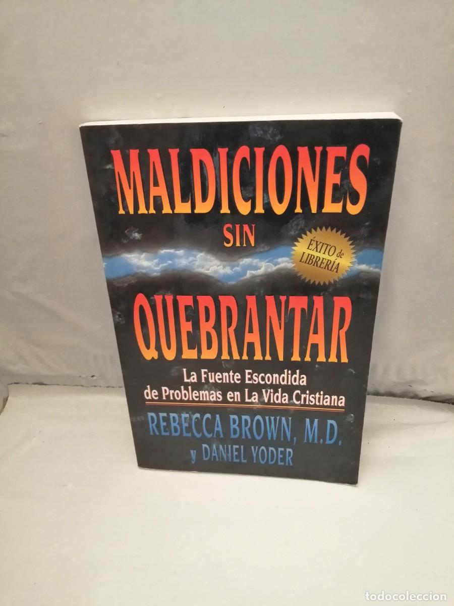 Gebrauchte B&uuml;cher: Maldiciones Sin Quebrantar: La Fuente Escondida de Problemas En La Vida Cristiana