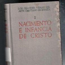 Libros de segunda mano: LOS GRANDES TEMAS DEL ARTE CRISTIANO I. NACIMIENTO E INFANCIA DE CRISTO