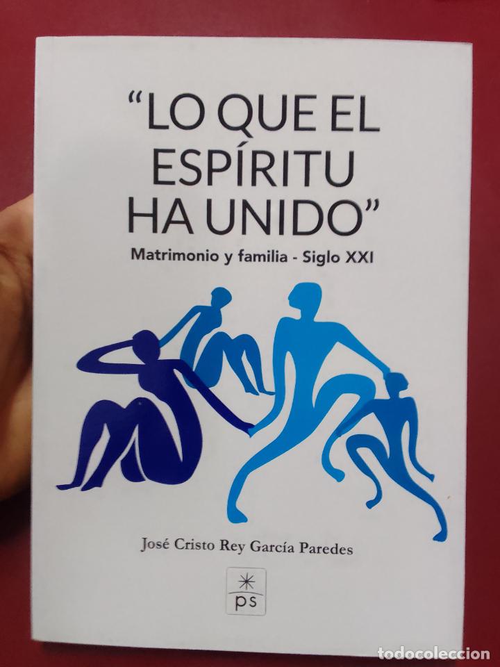 Libri di seconda mano: Jose Cristo Rey Garc&iacute;a Paredes: Lo que el Esp&iacute;ritu ha unido. Matrimonio y familia, siglo XXI