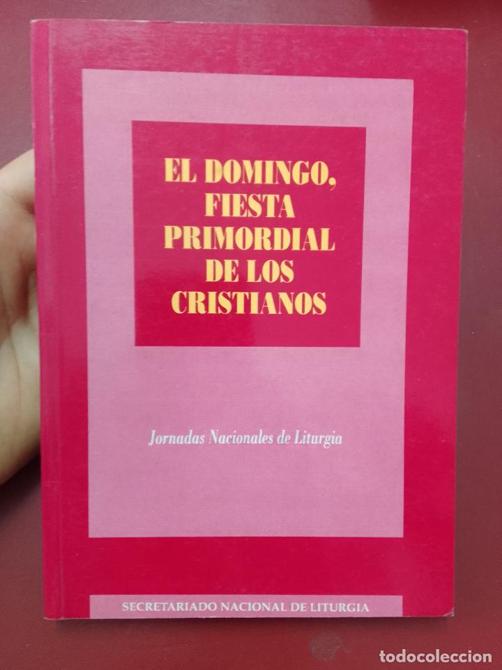 Libros de segunda mano: VV.AA.: El domingo. Fiesta primordial de los cristianos. Jornadas Nacionales de Liturgia