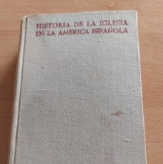 Libros de segunda mano: HISTORIA DE LA IGLESIA EN LA AMERICA ESPAÑOLA- HEMISFERIO SUR-ANTONIO DE EGAÑA-1966