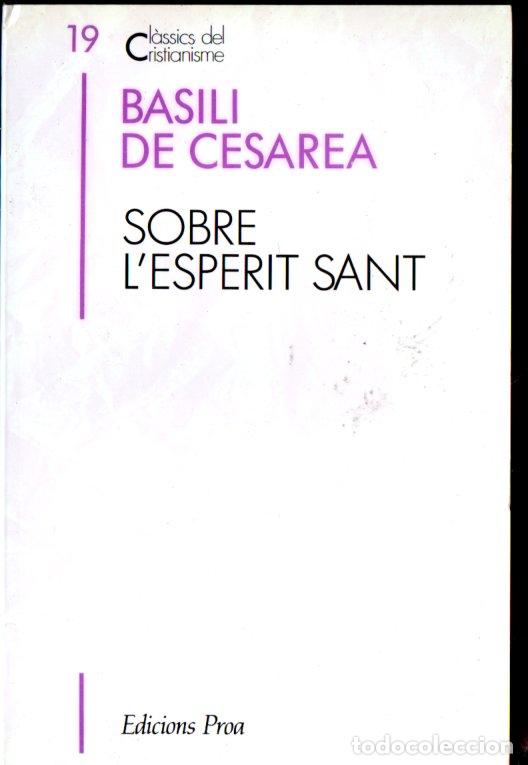 Libros de segunda mano: CL&Agrave;SSICS DEL CRISTIANISME N&ordm; 19 - BASILI DE CESAREA : SOBRE L&Egrave;SPERIT SANT (PROA, 1991)