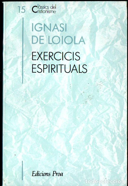 Libri di seconda mano: CL&Agrave;SSICS DEL CRISTIANISME N&ordm; 15 - IGNASI DE LOIOLA : EXERCICIS ESPIRITUALS (PROA, 1990)