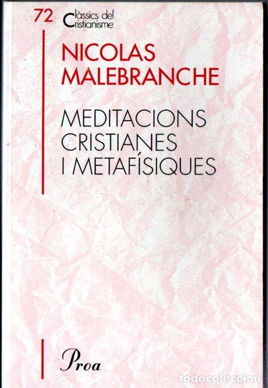 Libros de segunda mano: CL&Agrave;SSICS DEL CRISTIANISME N&ordm; 72 - MALEBRANCHE : MEDITACIONS CRISTIANES I METAF&Iacute;SIQUES (PROA 1998)