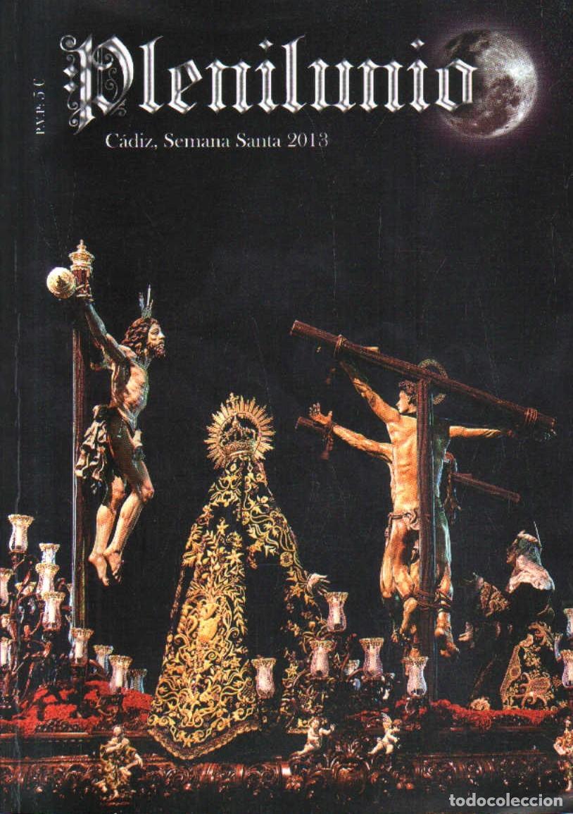Libros de segunda mano: PLENILUNIO. CADIZ SEMANA SANTA 2013. N&ordm; 4. A-SESANTA-3054