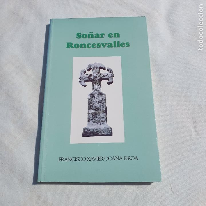 Libros de segunda mano: LIBRO-SO&Ntilde;AR EN RONCESVALLES-FRANCISCO X. OCA&Ntilde;A EIROA-1995- - Foto 1