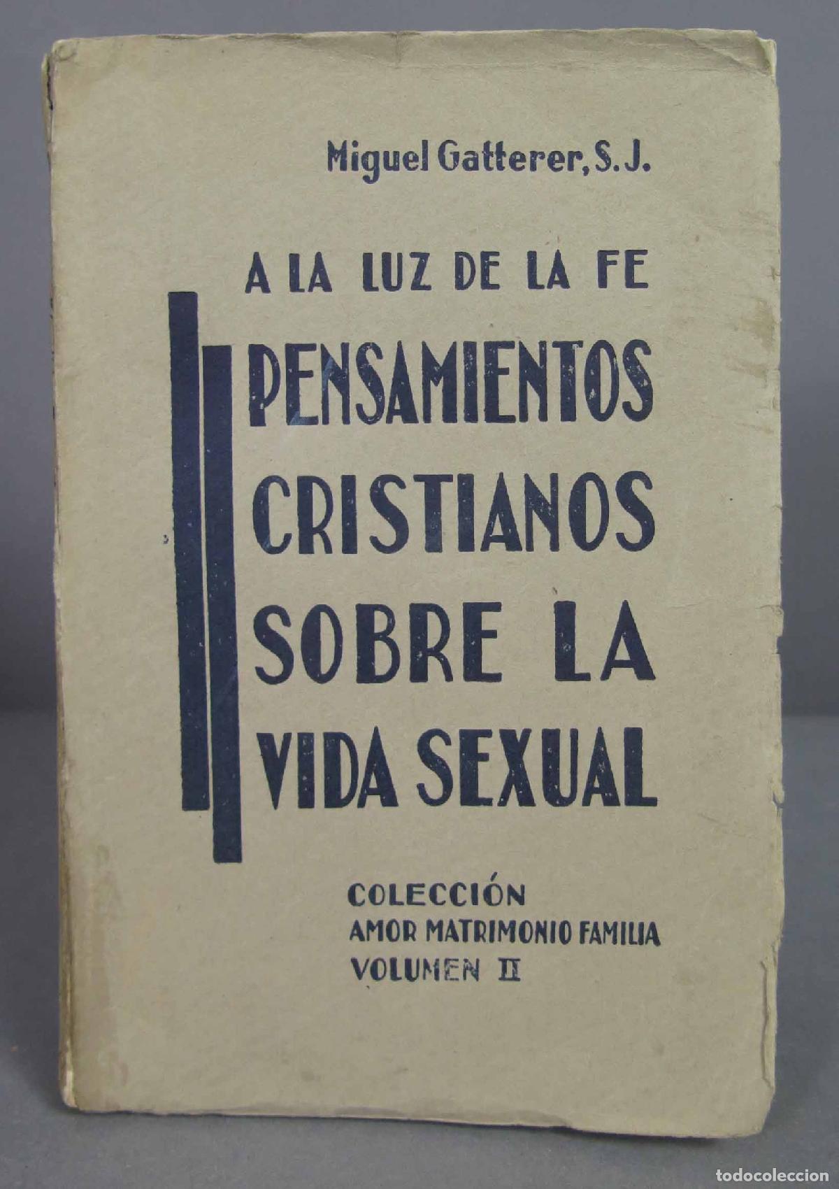 Second hand books: A la luz de la fe, Pensamientos Cristianos sobre la vida sexual. Miguel Gatterer, SJ. TOMO II