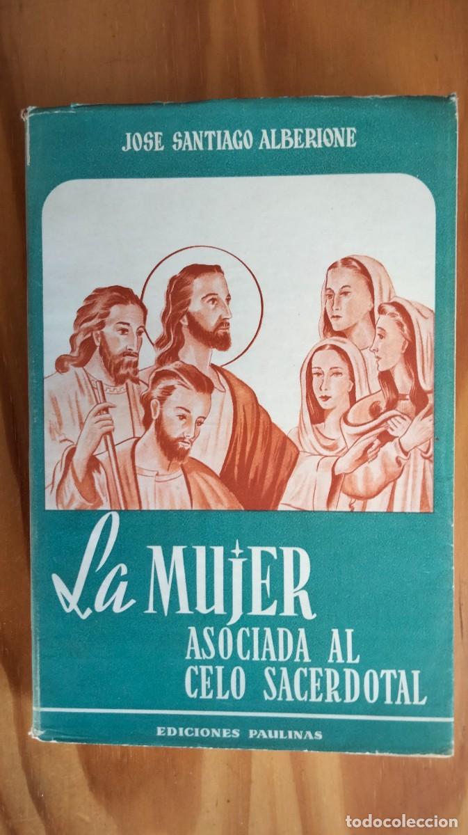 Libri di seconda mano: LA MUJER ASOCIADA AL CELO SACERDOTAL &ndash; JOS&Eacute; SANTIAGO ALBERIONE, 1955