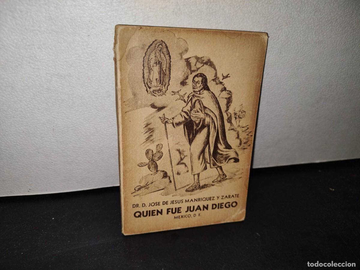 Second hand books: 181- QUI&Eacute;N FUE JUAN DIEGO - DR. D. JOS&Eacute; DE JES&Uacute;S MANRIQUEZ Y Z&Aacute;RATE - 1943