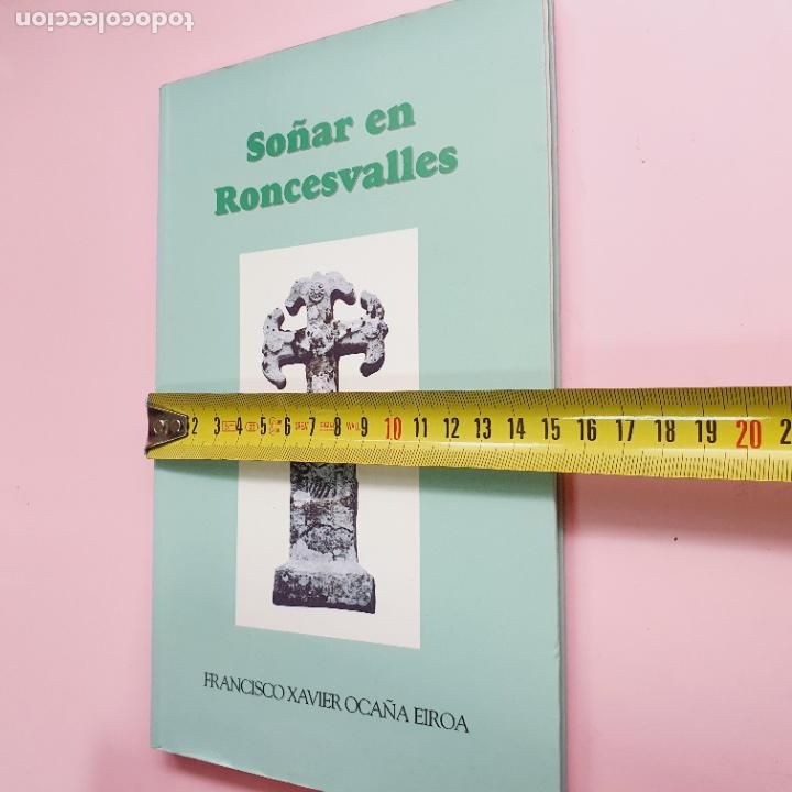 Libros de segunda mano: LIBRO-SO&Ntilde;AR EN RONCESVALLES-FRANCISCO X. OCA&Ntilde;A EIROA-1995- - Foto 3