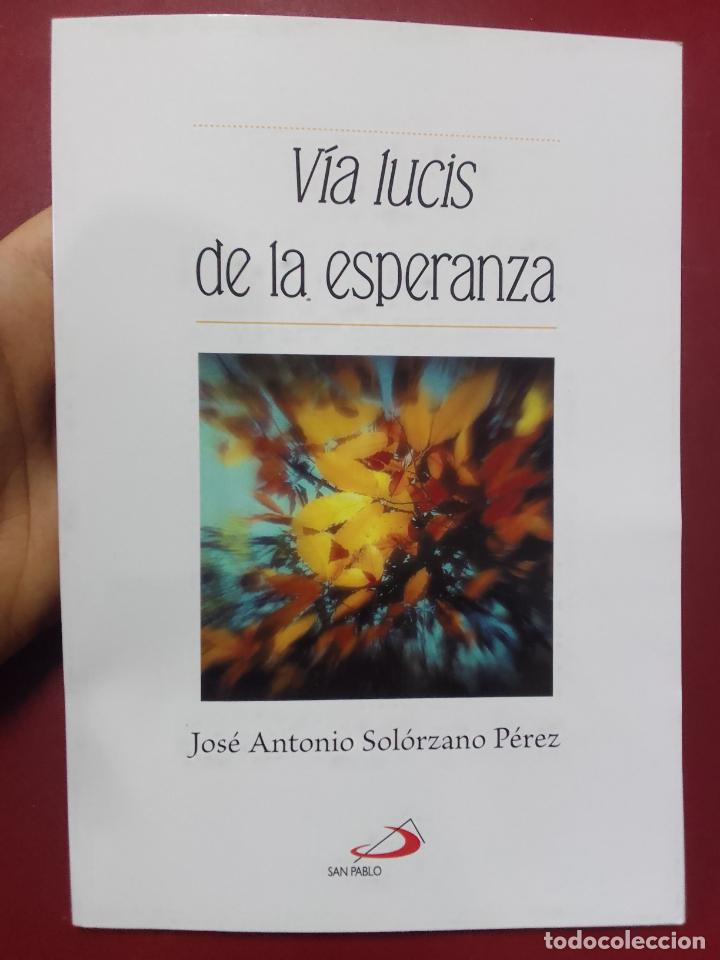 Libri di seconda mano: Jos&eacute; Antonio Sol&oacute;rzano P&eacute;rez: V&iacute;a Lucis de la esperanza