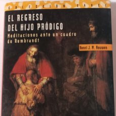 Libros de segunda mano: EL REGRESO DEL HIJO PRÓDIGO. HENRI J. M. NOUWEN. PPC. 1996. 15 ED.