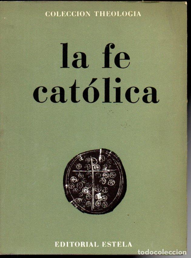 Second hand books: DUMEIGE : LA FE CAT&Oacute;LICA (THEOLOGIA ESTELA, 1964)