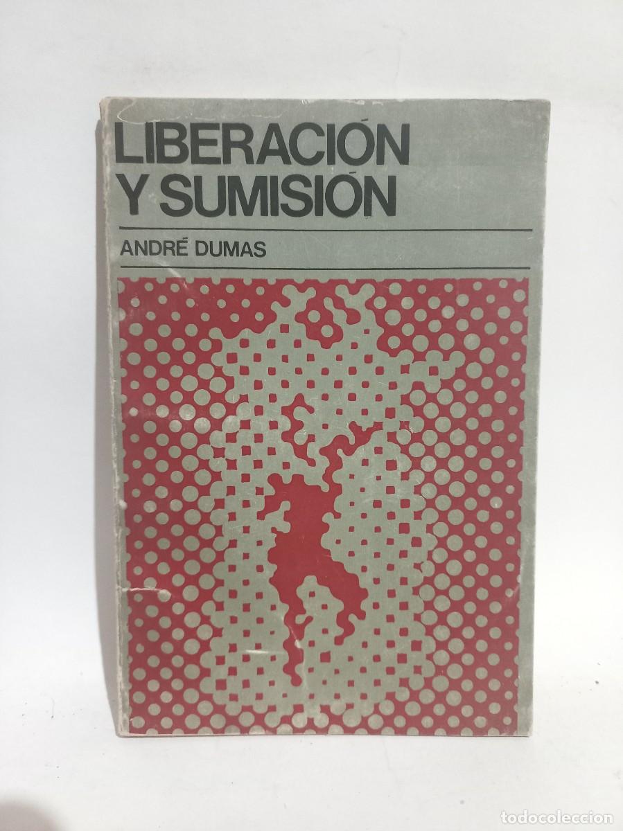 Libros de segunda mano: Andr&eacute; Dumas - Liberaci&oacute;n y Sumisi&oacute;n - 1975 - Foto 1