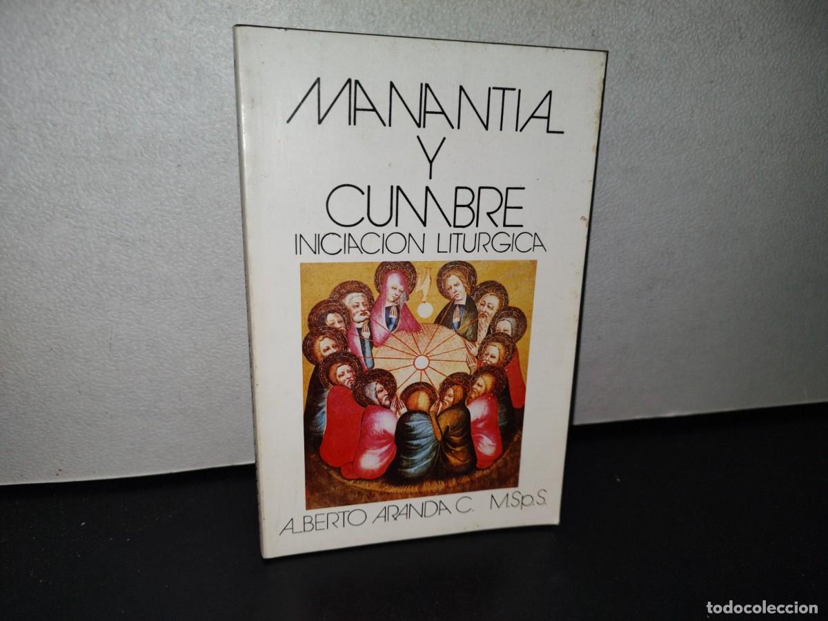 Second hand books: 174- MANANTIAL Y CUMBRE. INICIACI&Oacute;N LIT&Uacute;RGICA - ALBERTO ARANDA C. - 2002