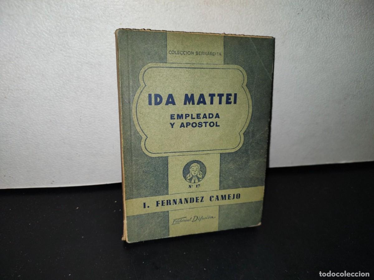 Second hand books: 195- IDA MATTEI. EMPLEADA Y AP&Oacute;STOL - ISABELINO FERN&Aacute;NDEZ CAMEJO. COLECCI&Oacute;N &rdquo;BERNARDITA&rdquo; N. 17, 1945