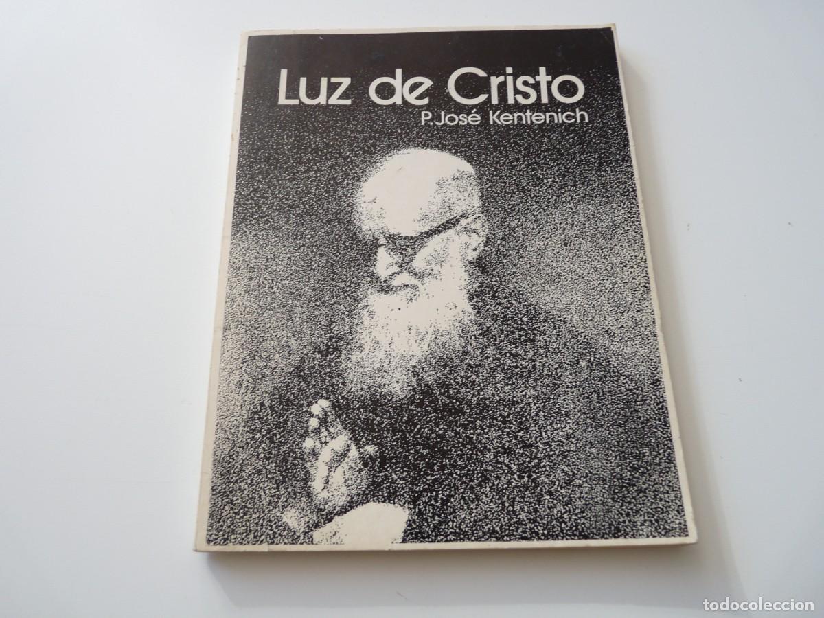 Libros de segunda mano: LUZ DE CRISTO de P.JOS&Eacute; KENTENICH REF: 3-368