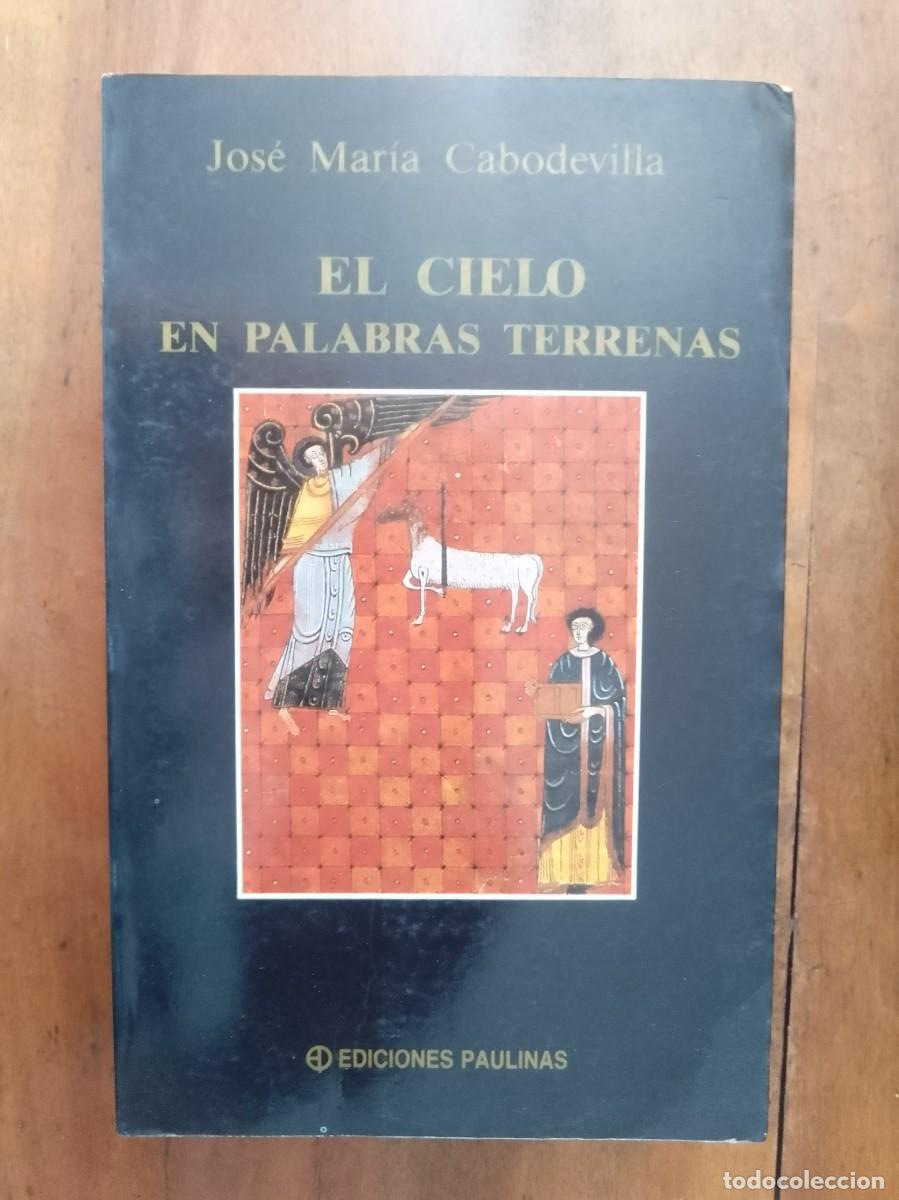 Libros de segunda mano: CABODEVILLA, Jos&eacute; Mar&iacute;a. El cielo en palabras terrenas - Foto 1